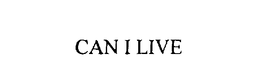 CAN I LIVE trademark