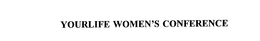 YOURLIFE WOMEN'S CONFERENCE trademark