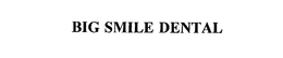 BIG SMILE DENTAL trademark