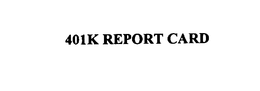 401K REPORT CARD trademark