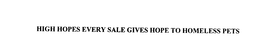 HIGH HOPES EVERY SALE GIVES HOPE TO HOMELESS PETS trademark