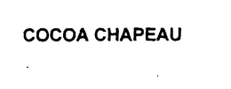COCOA CHAPEAU trademark