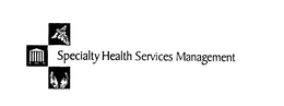 SPECIALTY HEALTH SERVICES MANAGEMENT trademark
