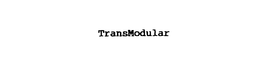 TRANSMODULAR trademark