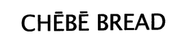 CHEBE BREAD trademark