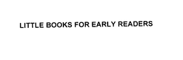 LITTLE BOOKS FOR EARLY READERS trademark