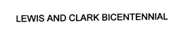 LEWIS AND CLARK BICENTENNIAL trademark