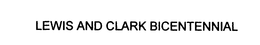 LEWIS AND CLARK BICENTENNIAL trademark