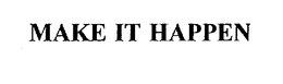 MAKE IT HAPPEN trademark