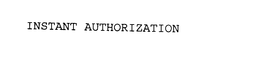 INSTANT AUTHORIZATION trademark
