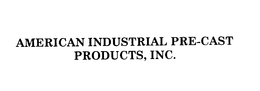 AMERICAN INDUSTRIAL PRE-CAST PRODUCTS, INC. trademark