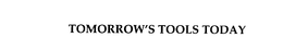 TOMORROW'S TOOLS TODAY trademark