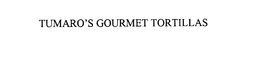 TUMARO'S GOURMET TORTILLAS trademark