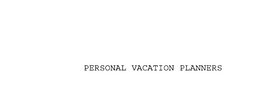 PERSONAL VACATION PLANNERS trademark