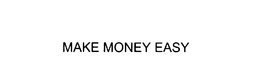 MAKE MONEY EASY trademark