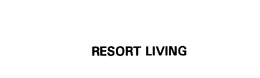 RESORT LIVING trademark