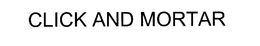 CLICK AND MORTAR trademark