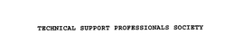 TECHNICAL SUPPORT PROFESSIONALS SOCIETY trademark