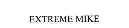 EXTREME MIKE trademark