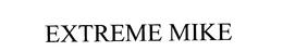 EXTREME MIKE trademark