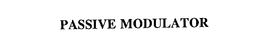 PASSIVE MODULATOR trademark