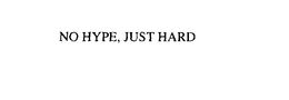 NO HYPE, JUST HARD trademark