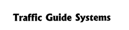 TRAFFIC GUIDE SYSTEMS trademark