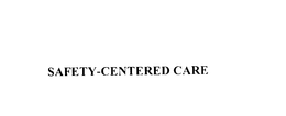 SAFETY-CENTERED CARE trademark