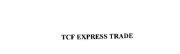TCF EXPRESS TRADE trademark