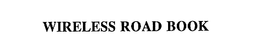 WIRELESS ROAD BOOK trademark