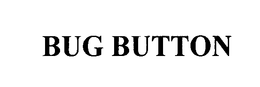 BUG BUTTON trademark