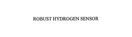 ROBUST HYDROGEN SENSOR trademark