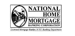 NATIONAL HOME MORTGAGE BANKING CORPORATION LICENSED MORTGAGE BANKER, N.Y.S. BANKING DEPARTMENT trademark