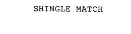 SHINGLE MATCH trademark