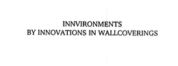INNVIRONMENTS BY INNOVATIONS IN WALLCOVERINGS trademark