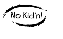 NO KID'N! trademark