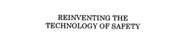 REINVENTING THE TECHNOLOGY OF SAFETY trademark