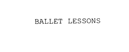 BALLET LESSONS trademark