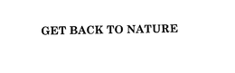 GET BACK TO NATURE trademark