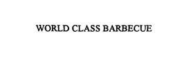 WORLD CLASS BARBECUE trademark