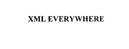 XML EVERYWHERE trademark