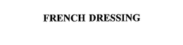 FRENCH DRESSING trademark
