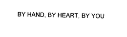 BY HAND, BY HEART, BY YOU trademark