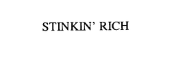 STINKIN' RICH trademark