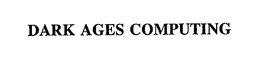DARK AGES COMPUTING trademark