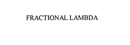 FRACTIONAL LAMBDA trademark