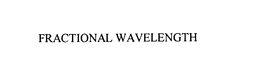FRACTIONAL WAVELENGTH trademark