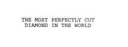 THE MOST PERFECTLY CUT DIAMOND IN THE WORLD trademark