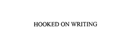 HOOKED ON WRITING trademark