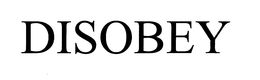 DISOBEY trademark